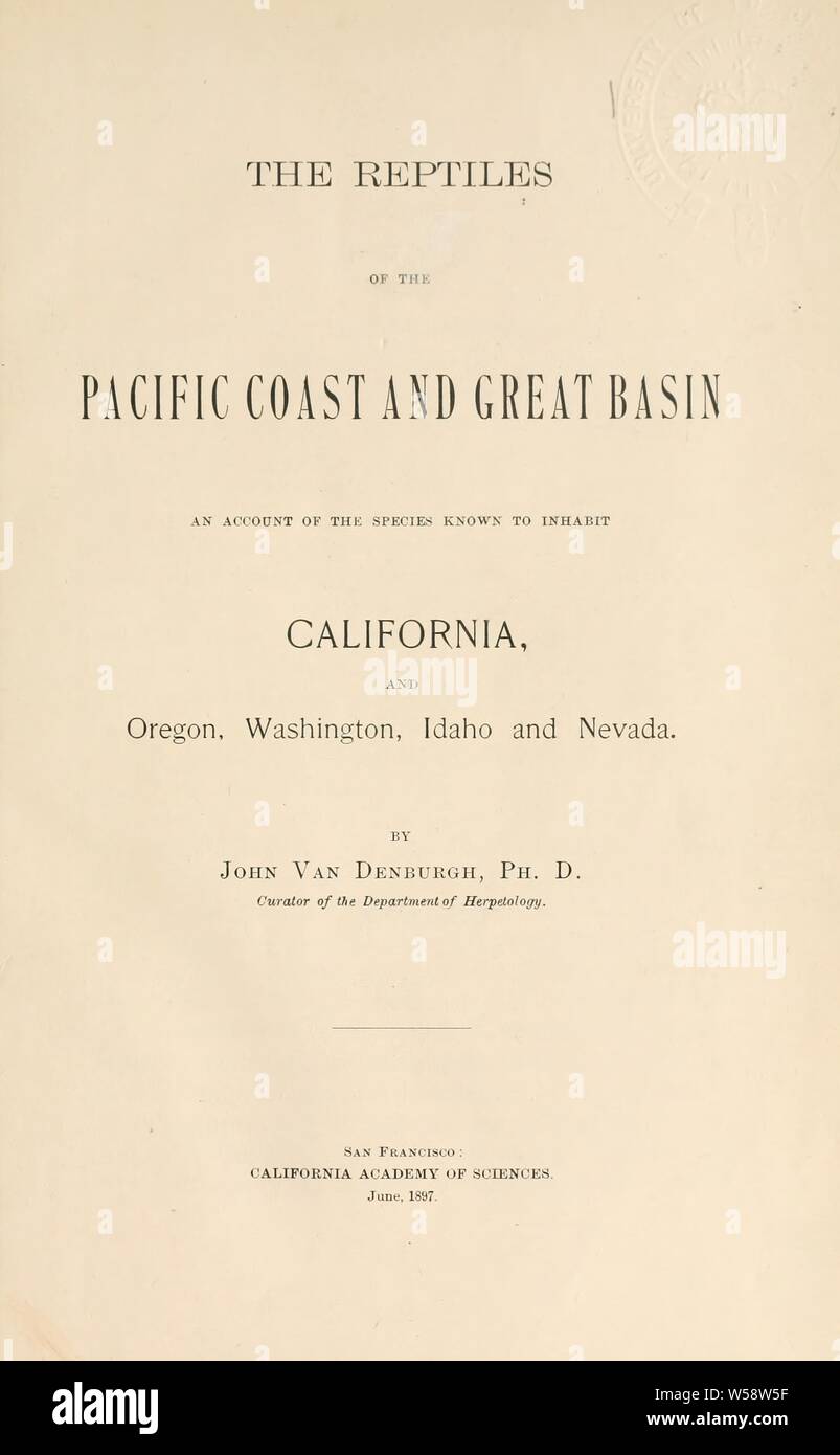 Die Reptilien der Pazifischen Küste und großen Bassin; ein Konto der Arten bekannt, Kalifornien und Oregon, Washington, Idaho und Nevada: Van Denburgh, John, 1872-1924 zu bewohnen Stockfoto