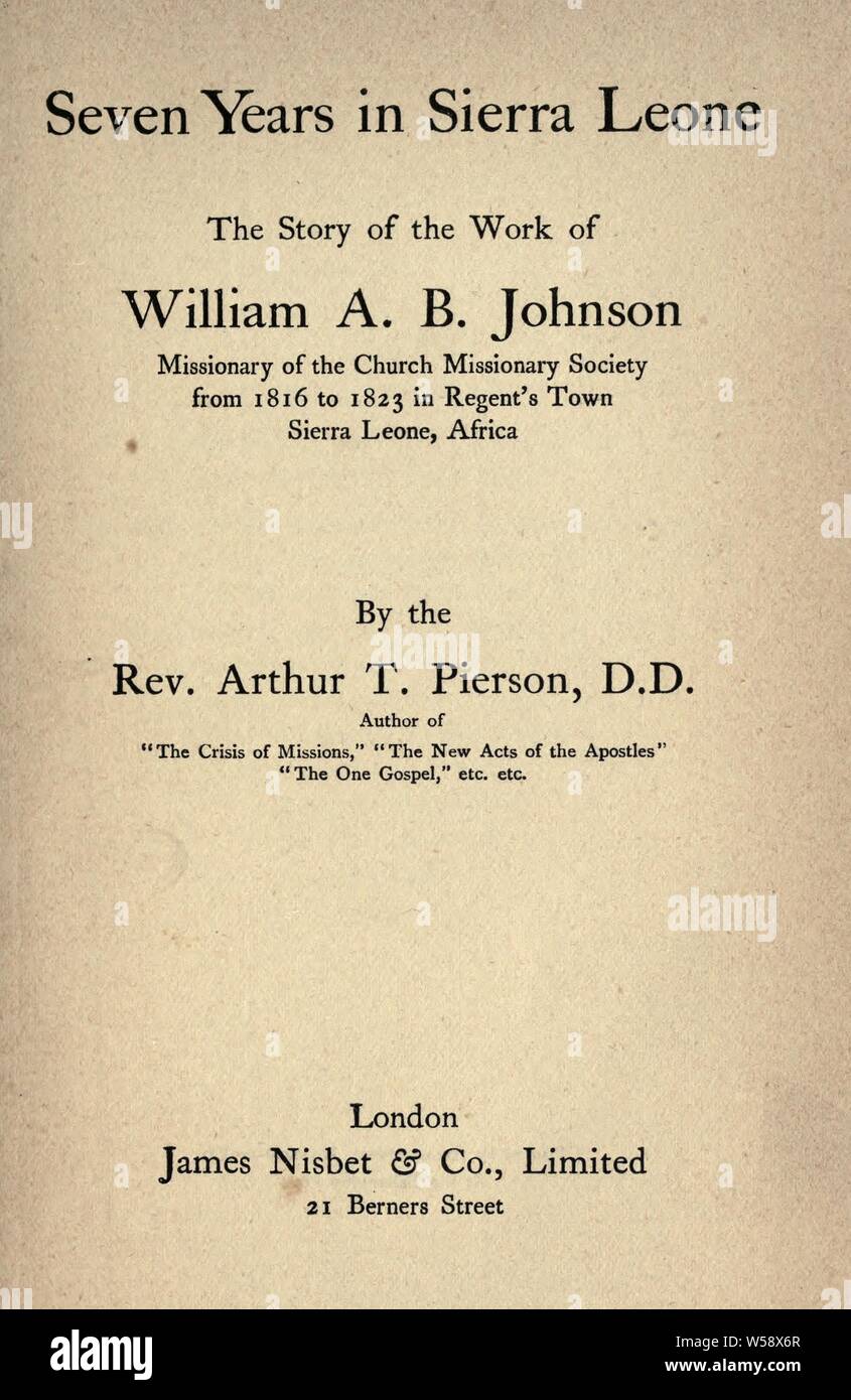 Sieben Jahre in Sierra Leone; die Geschichte der Arbeit von William A.B. Johnson, Missionar der Church Missionary Society, von 1816 bis 1823 im Regent's Town, Sierra Leone, Afrika: Pierson, Arthur T. (Arthur Tappan), 1837-1911 Stockfoto