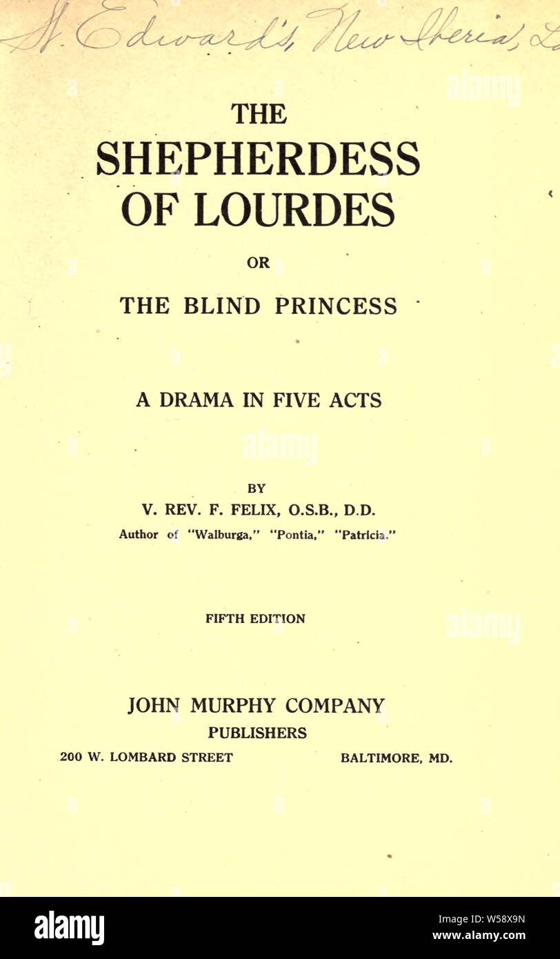 Die hirtin von Lourdes, oder der blinde Prinzessin: ein Drama in fünf Akten: Felix, Vater, O.S.B., 1862-1924 Stockfoto