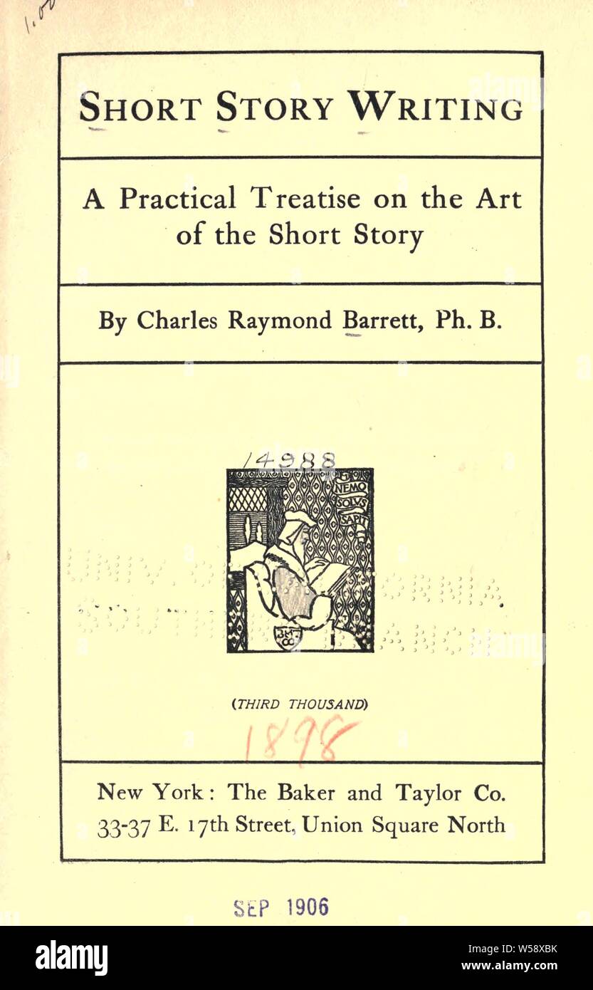 Kurze Geschichte zu schreiben; eine praktische Abhandlung über die Kunst der Kurzgeschichte: Barrett, Charles Raymond, b. 1874 Stockfoto