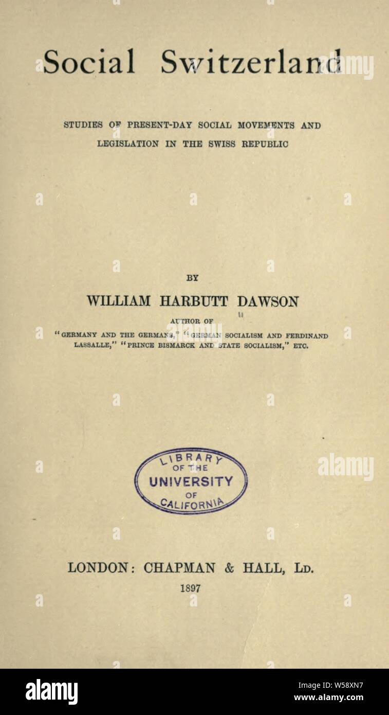 Soziale Schweiz; Studium der heutigen sozialen Bewegungen und Gesetzgebung in der Schweizer Republik: Dawson, William Harbutt, 1860-1948 Stockfoto