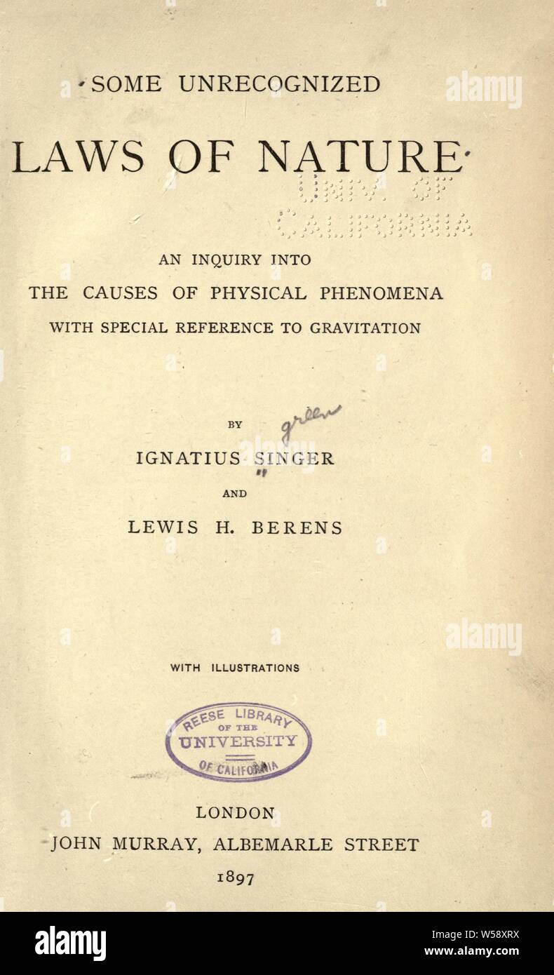 Einige unbekannte Gesetze der Natur; eine Untersuchung der Ursachen von physikalischen Phänomenen, mit besonderem Bezug auf die Gravitation: Sänger, Ignatius Stockfoto