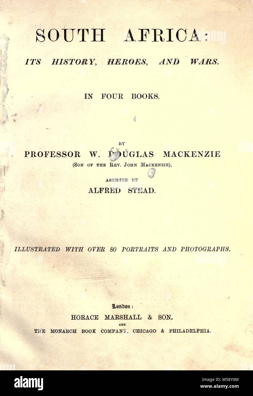 Südafrika: seine Geschichte, seine Helden, und Kriege, in vier Bücher: Mackenzie, W. Douglas (William Douglas), 1859-1936 Stockfoto