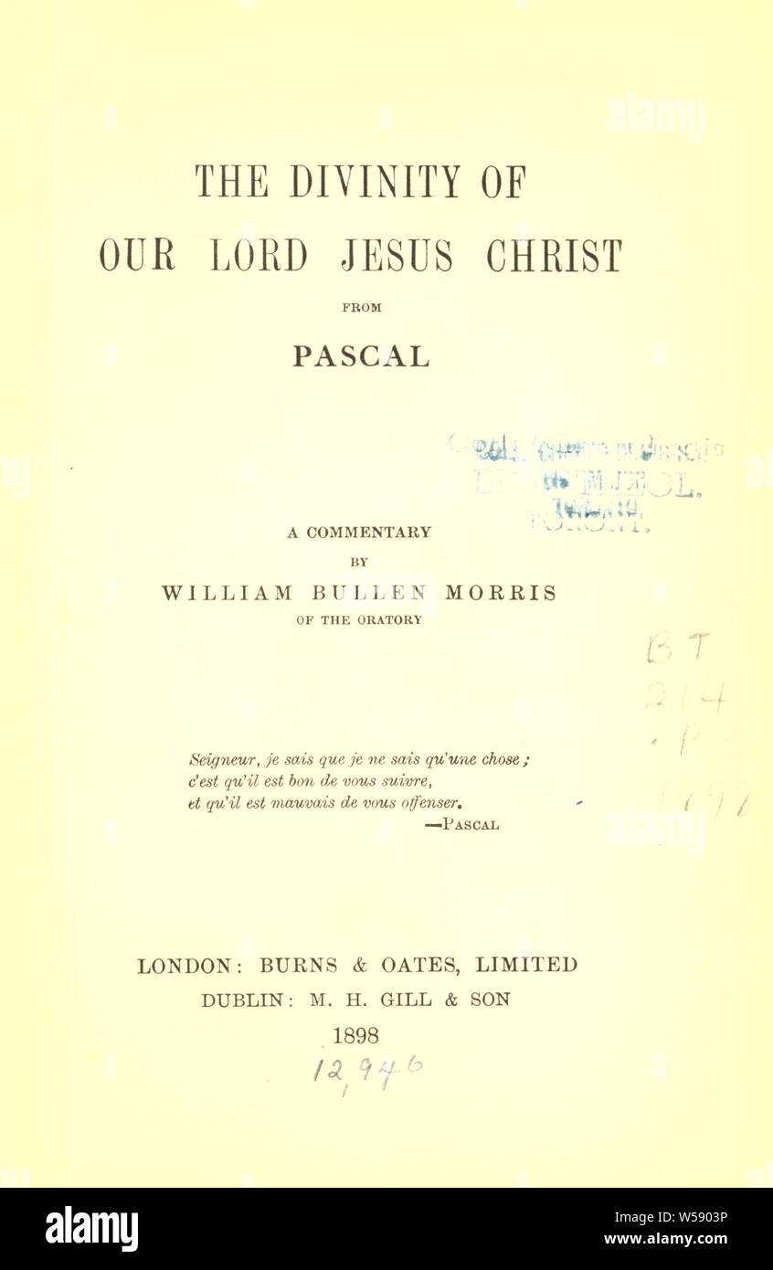 Die Göttlichkeit unseres Herrn Jesus Christus von Pascal: Ein Kommentar: Morris, William Bullen Stockfoto