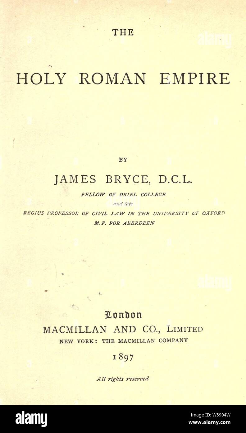 Das Heilige Römische Reich: Bryce, James Bryce, Viscount, 1838-1922 Stockfoto