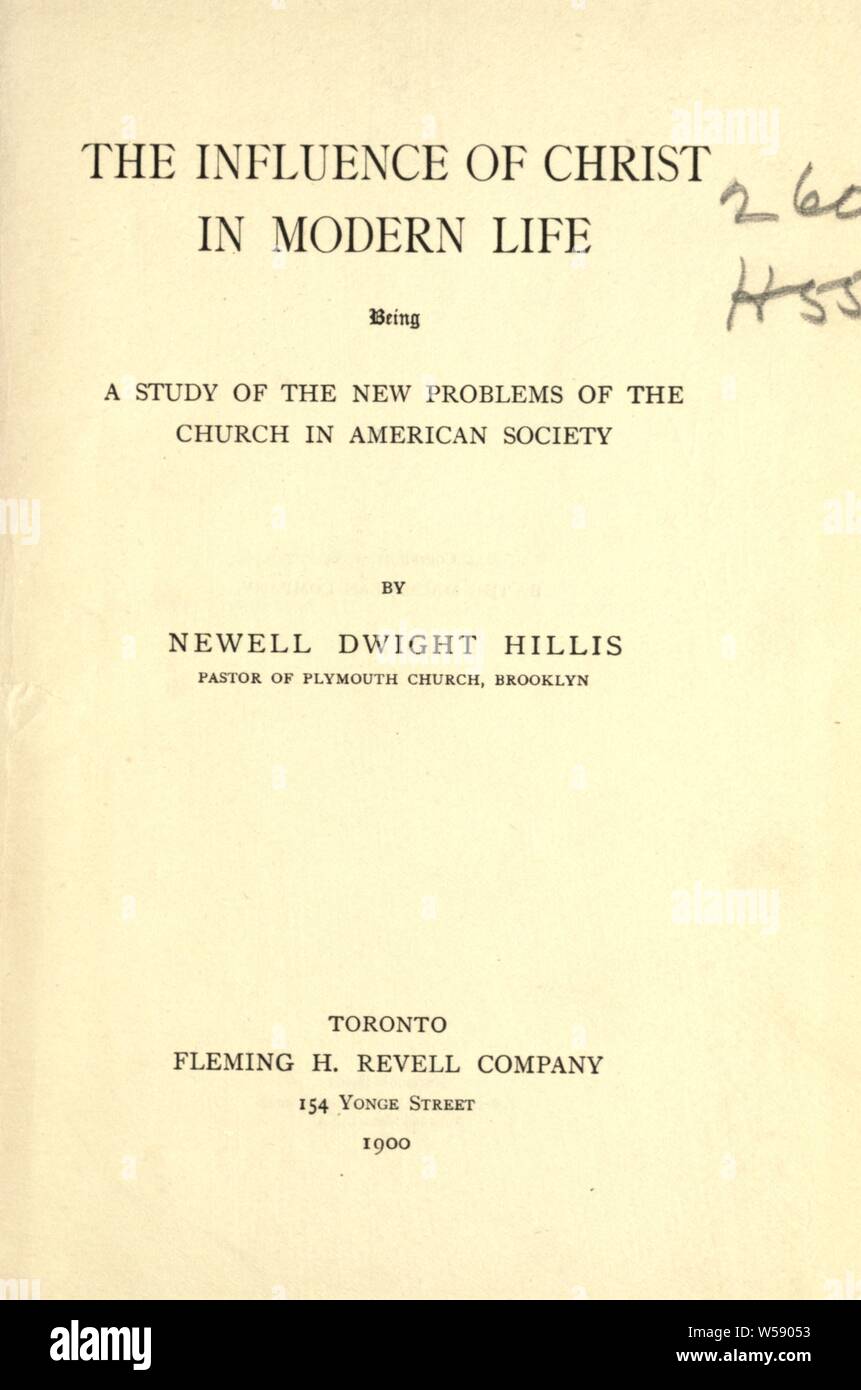 Der Einfluss von Christus im modernen Leben: eine Studie über die neuen Probleme der Kirche in der amerikanischen Gesellschaft: Hillis, Newell Dwight, 1858-1929 Stockfoto