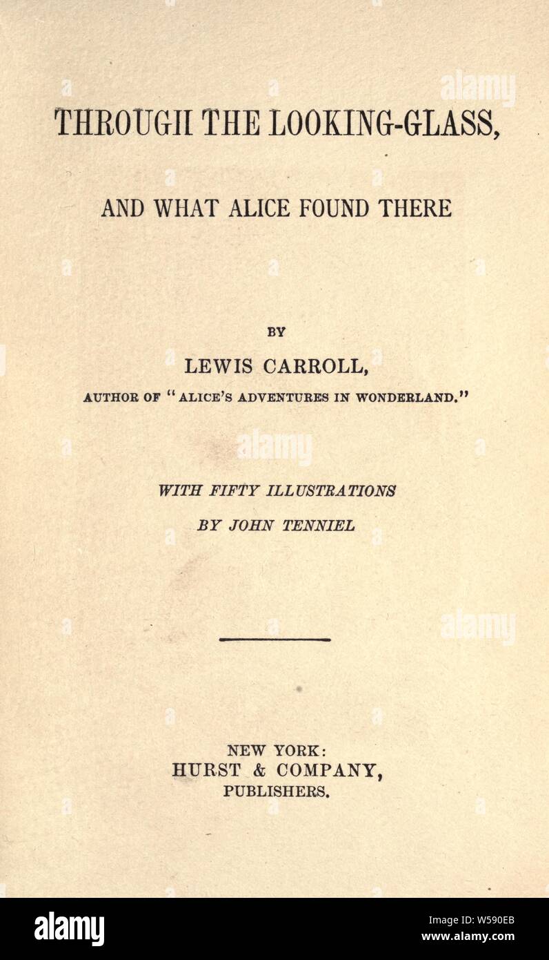 Durch den Spiegel und was Alice dort gefunden: Carroll, Lewis, 1832-1898 Stockfoto