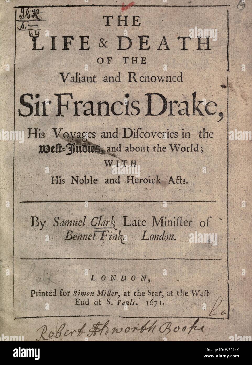 Das Leben und der Tod des tapferen und berühmten Sir Francis Drake. : Clarke, Samuel, 1599-1682 Stockfoto