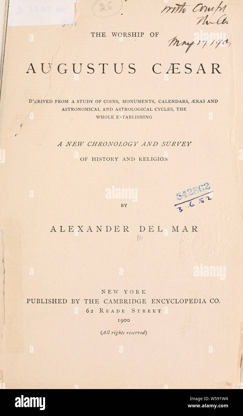 Die Verehrung des Augustus Caesar: von einer Studie von Münzen, Denkmäler, Kalender, Aeras abgeleitet und astronomischen und astrologischen Zyklen, die ganze Einrichtung einer neuen Chronologie und Überblick über Geschichte und Religion: Del Mar, Alexander, 1836-1926 Stockfoto