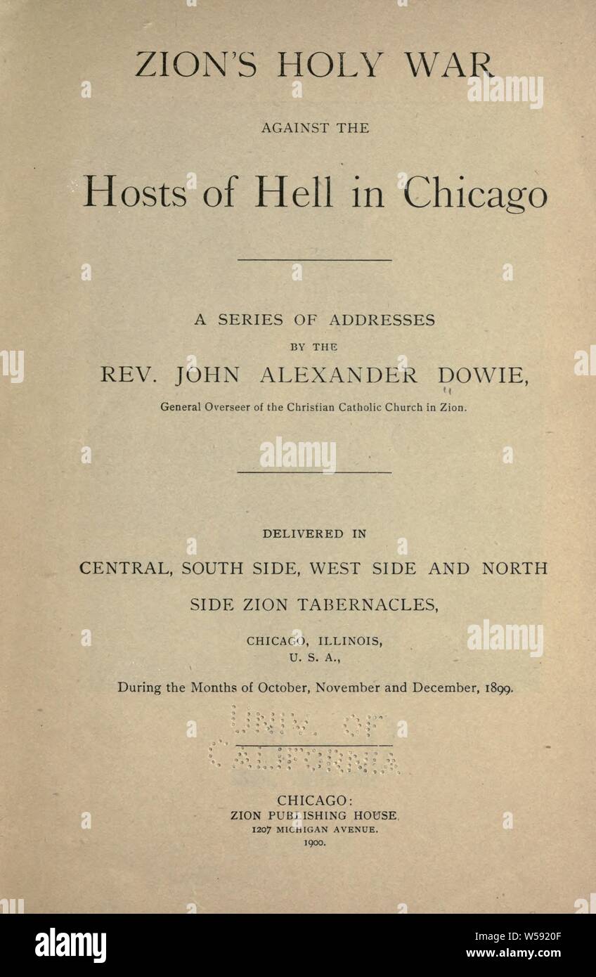 Der Zion des Heiligen Krieges gegen die Heerscharen der Hölle in Chicago/eine Reihe von Adressen: Dowie, John Alexander, 1847-1907 Stockfoto