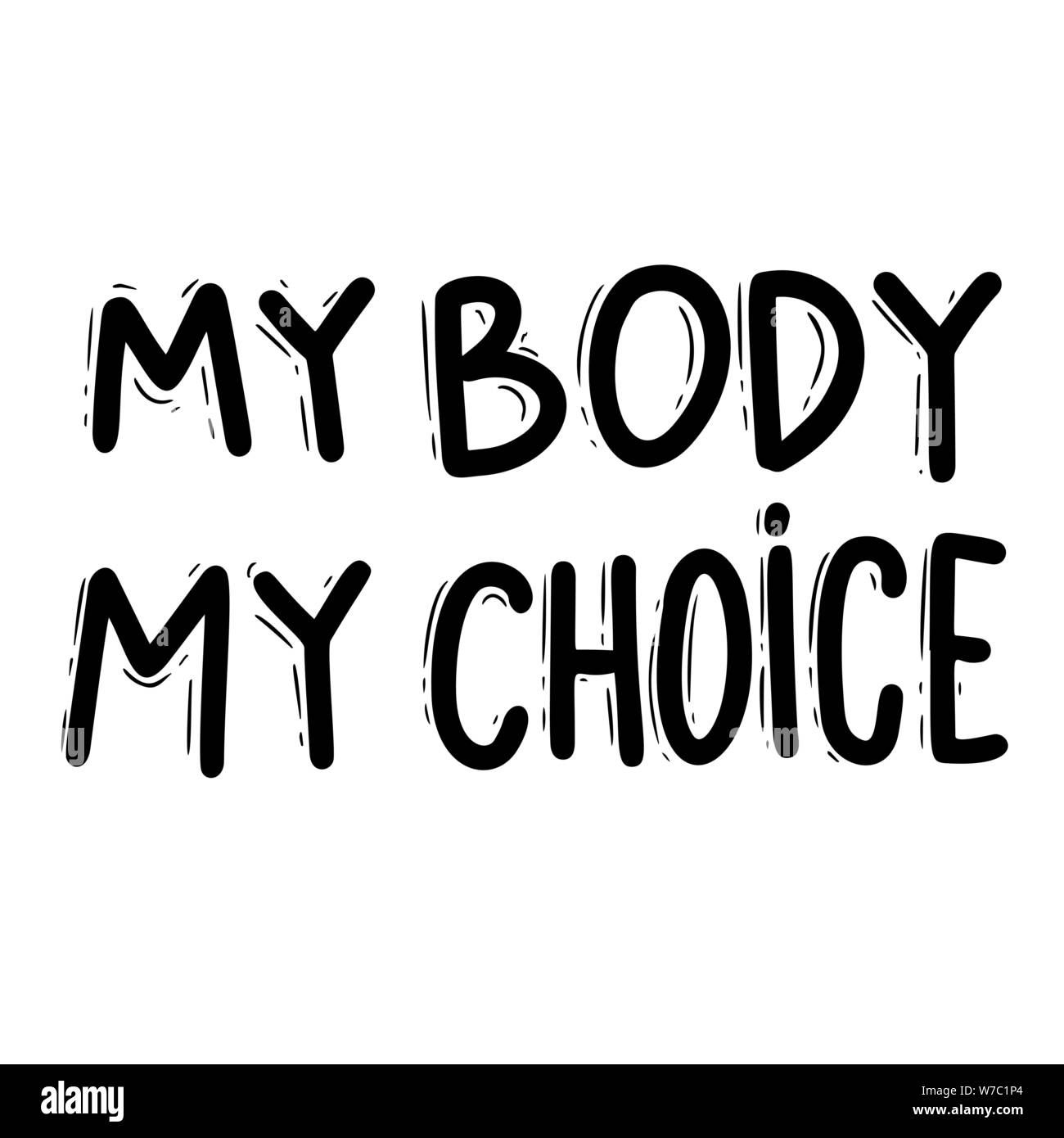 Mein Körper meine Wahl. Schriftzug Phrase für Postkarte, Banner, Flyer. Vector Illustration Stock Vektor