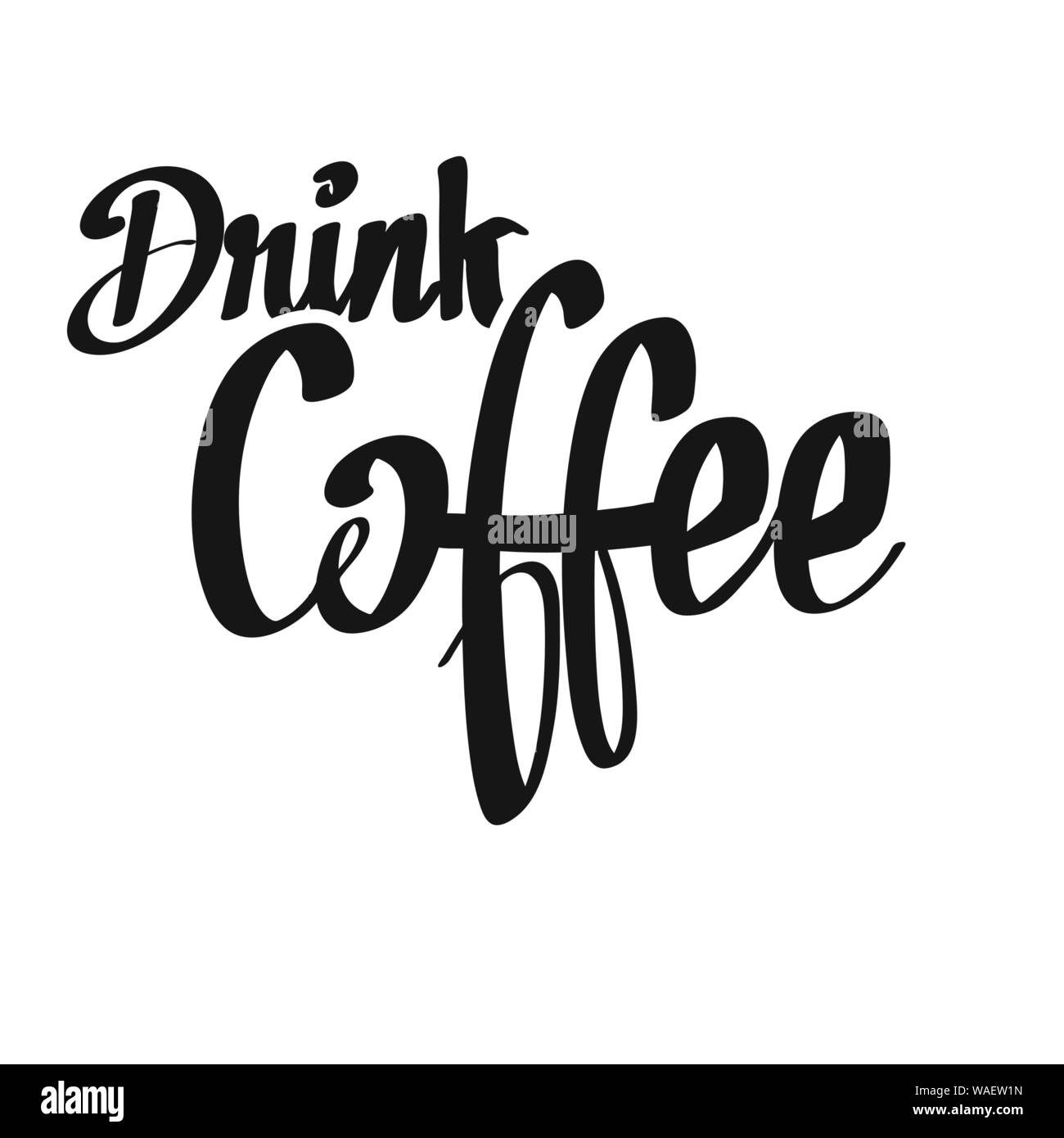 Kaffee trinken handschriftliche Schriftzug. Druckbare Plakatkunst Zeichen für Menü und Bar Themen. Stock Vektor