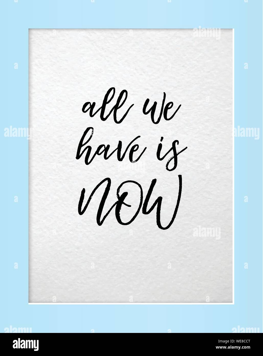 Alles, was wir haben, ist jetzt. Motivierende Angebot, Phrase im Rahmen. Vektor, Plakat, Mock up Stock Vektor