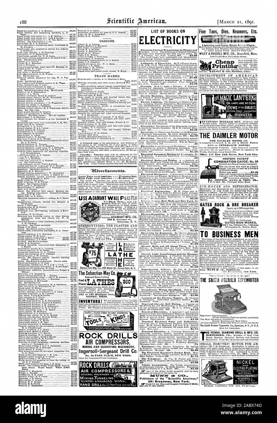 Diseños. Marcas comerciales. Lista de libros sobre electricidad Corriente Alterna Transformador en Teoría y motores eléctricos cómo hizo y cómo se utiliza. Por t 0.50 Instalaciones de luz eléctrica y la gestión. Los editores de la 'Scientific American', 361 Broadway, New York. Los toques finos muere escariadores Etc. Para el hombre de negocios 361 Broadway. Nueva York. La SMITH PREMIER rlOverfisements Typewriter. Dentro de la página de cada inserción . 75 centavos por línea. Volver a la página anterior. Cada inserción 91.00 una línea. Utilice Inflexible Pared Yeso es denso y duro Ad 309 E. Genesee Syracuse N. V. Un torno el poder Sebastian-May Co. Pie Sidney, Ohio. Los martillos AIRE Foto de stock