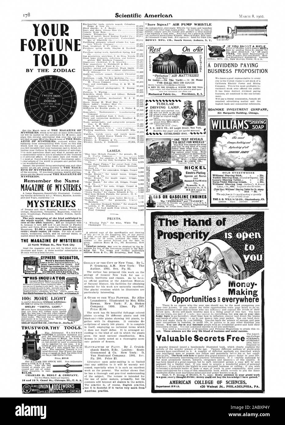 Seguro firmado' BOMBA DE AIRE SILBAR BOWEN MFG. CO. South Street Auburn N. Y. misterios. Recuerde el nombre de MAGANE MISTERIOS misterios del mundo entero. La mayoría fenomenal suc LA REVISTA DE MISTERIOS 22 al norte de la ciudad de Nueva York William St. CYPHERS incubadora estándar del mundo Hatcher. Auto suministra herramientas confiables de humedad. S15.00. CHARLES H. BESLY az; Empresa 10 y 12 N. Canal St. Chicag Ill. U. S. A. etiquetas modelo. ROANOKE Investment Company 521 Edificio Marquette Chicag WILLIAMS'SIIN VENDIDOS POR DOQUIER Afeitado Williams Stick - 25 quáter. Afeitado de lujo Tablet - 25 quáter. Violeta suizo crema de afeitar . - 50C. ( Foto de stock