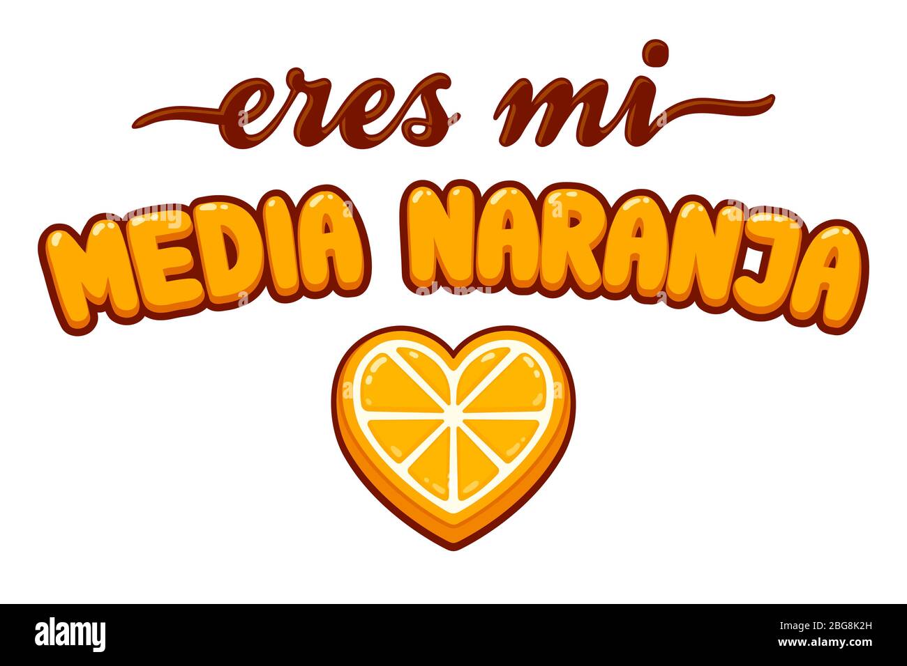 Eres mi media naranja en español. Letras de dibujos animados lindas con  fruta naranja en forma de corazón. Tarjeta de felicitación para San  Valentín Imagen Vector de stock - Alamy