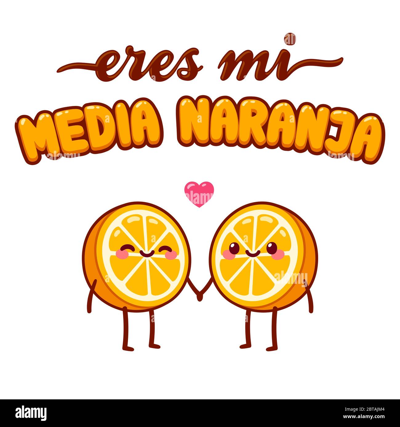 Eres mi media naranja en español. Lindo texto de dibujos animados con  naranja fruta personaje pareja en el amor sosteniendo las manos. Valente  Imagen Vector de stock - Alamy