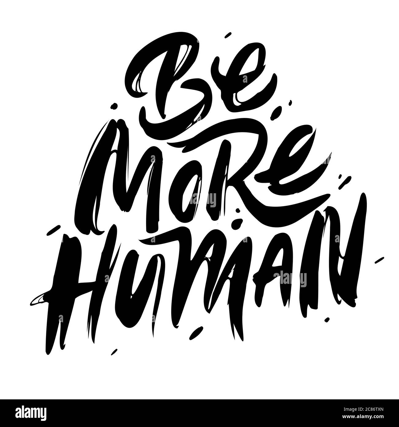 Ser más humano. Póster dibujado a mano con letras de citas. Impresión inspiradora y motivadora para camisetas y postales, pósters, etc. Ilustración del Vector