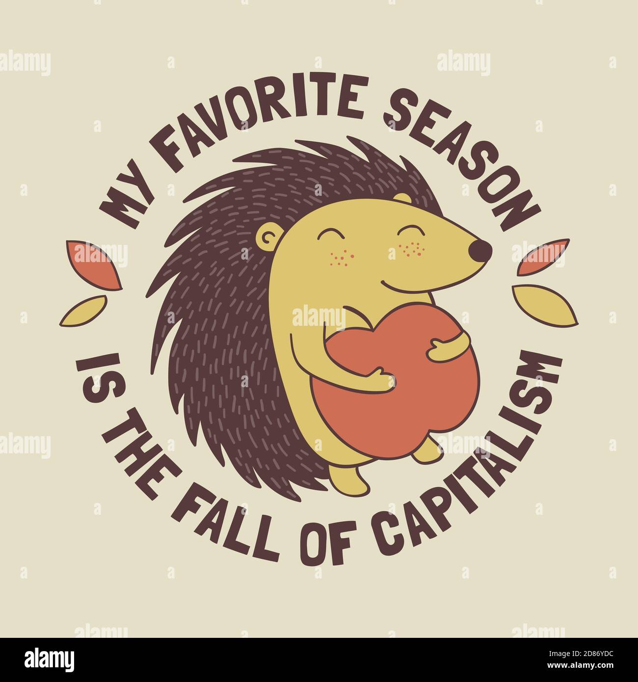 Lindo hedgehog de dibujos animados sosteniendo una manzana con el mensaje anticapitalista Mi temporada favorita es la caída del capitalismo. Ilustración divertida y radical. Foto de stock