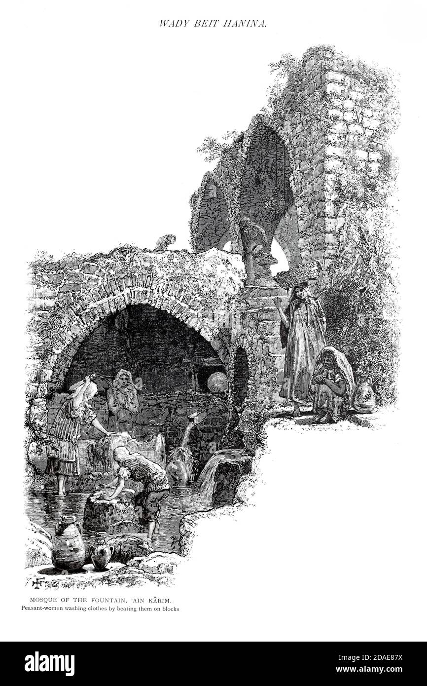 Mezquita de la Fuente, Ain Karim [Ein Karem]. Mujeres campesinas lavando  ropa golpeándolas en bloques de piedra del libro pintoresco Palestina,  Sinaí, y Egipto por el Coronel Wilson, Charles William, Sir, 1836-1905.