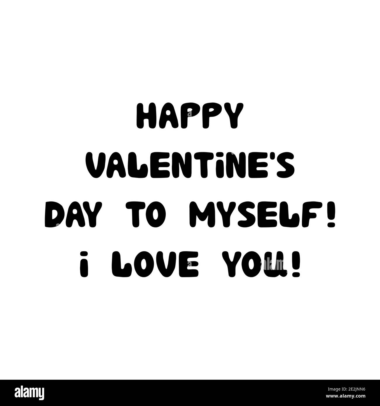 Cuando El Narcisista Te Ve Feliz Feliz día de San Valentín para mí. Te quiero. Letras redondeadas a mano  aisladas sobre un fondo blanco Imagen Vector de stock - Alamy