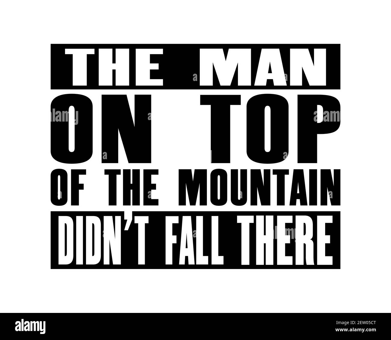 Inspirador motivación cita con texto el Hombre en la cima de la Montaña no se caía allí. Concepto de diseño de póster tipográfico vectorial. Viejo metal envejecido Ilustración del Vector