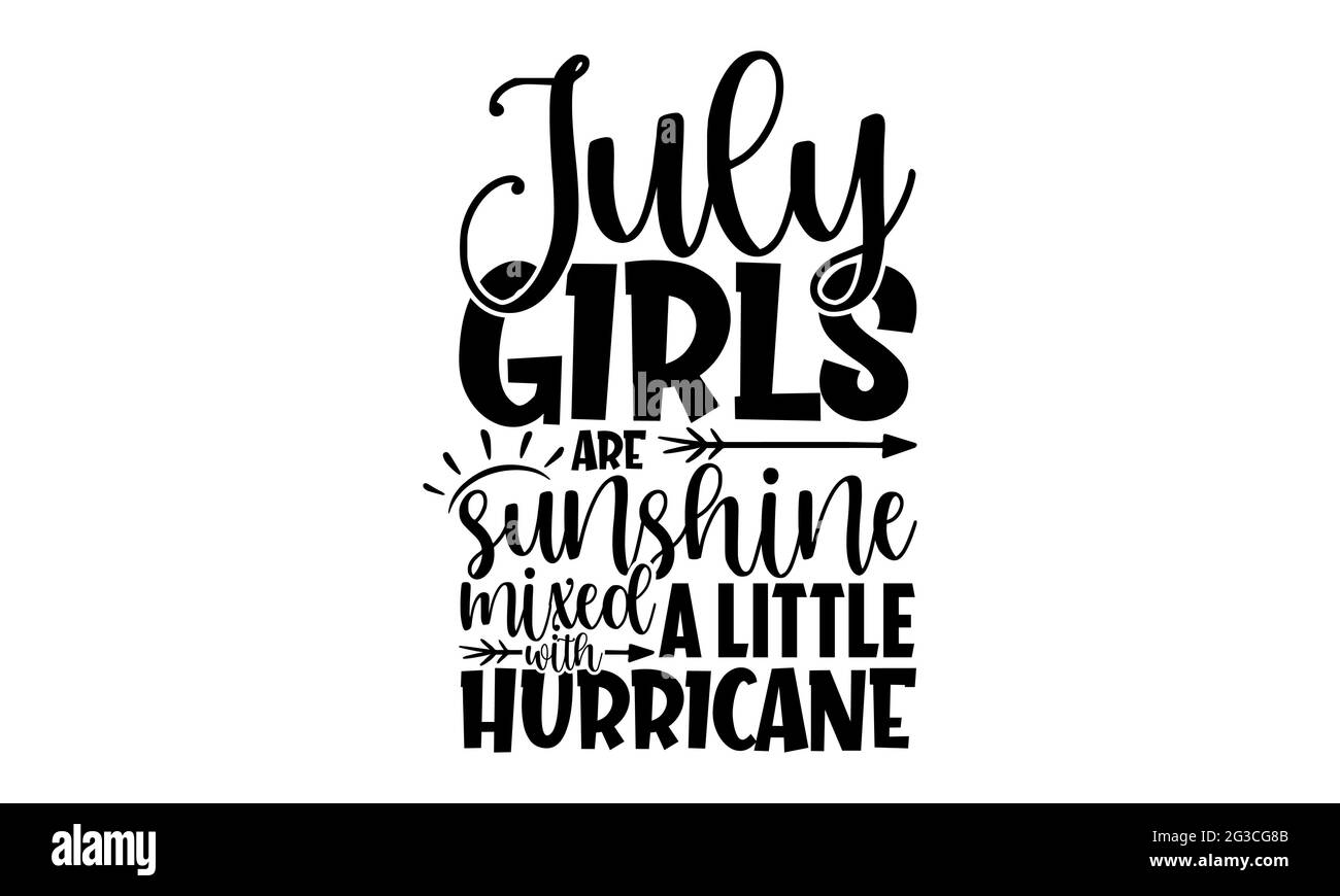 Las muchachas de julio son sol mezclado con un pequeño huracán - diseño de las camisetas de los meses del cumpleaños, frase trazada a mano de la letra, diseño de la camiseta de la caligrafía Foto de stock