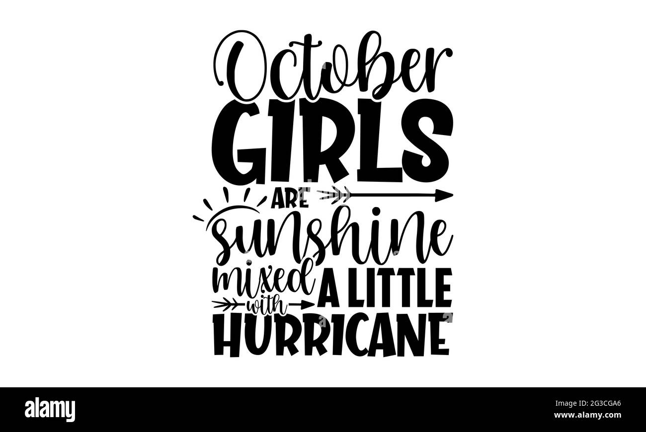 Las muchachas de octubre son sol mezclado con un pequeño huracán - diseño de las camisetas de los meses del cumpleaños, frase trazada a mano de la letra, diseño de la camiseta de la caligrafía Foto de stock