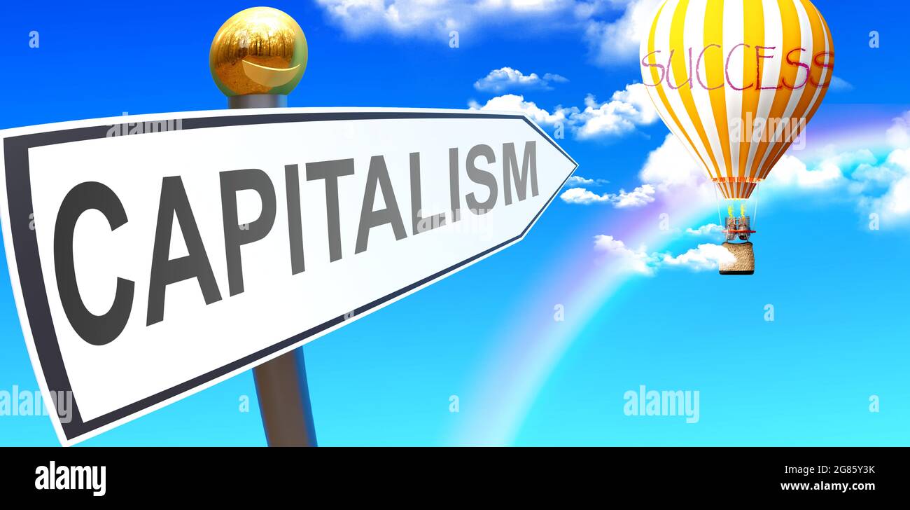 El capitalismo conduce al éxito - mostrado como un signo con una frase capitalismo apuntando a un globo en el cielo con nubes para simbolizar el significado de Capitali Foto de stock