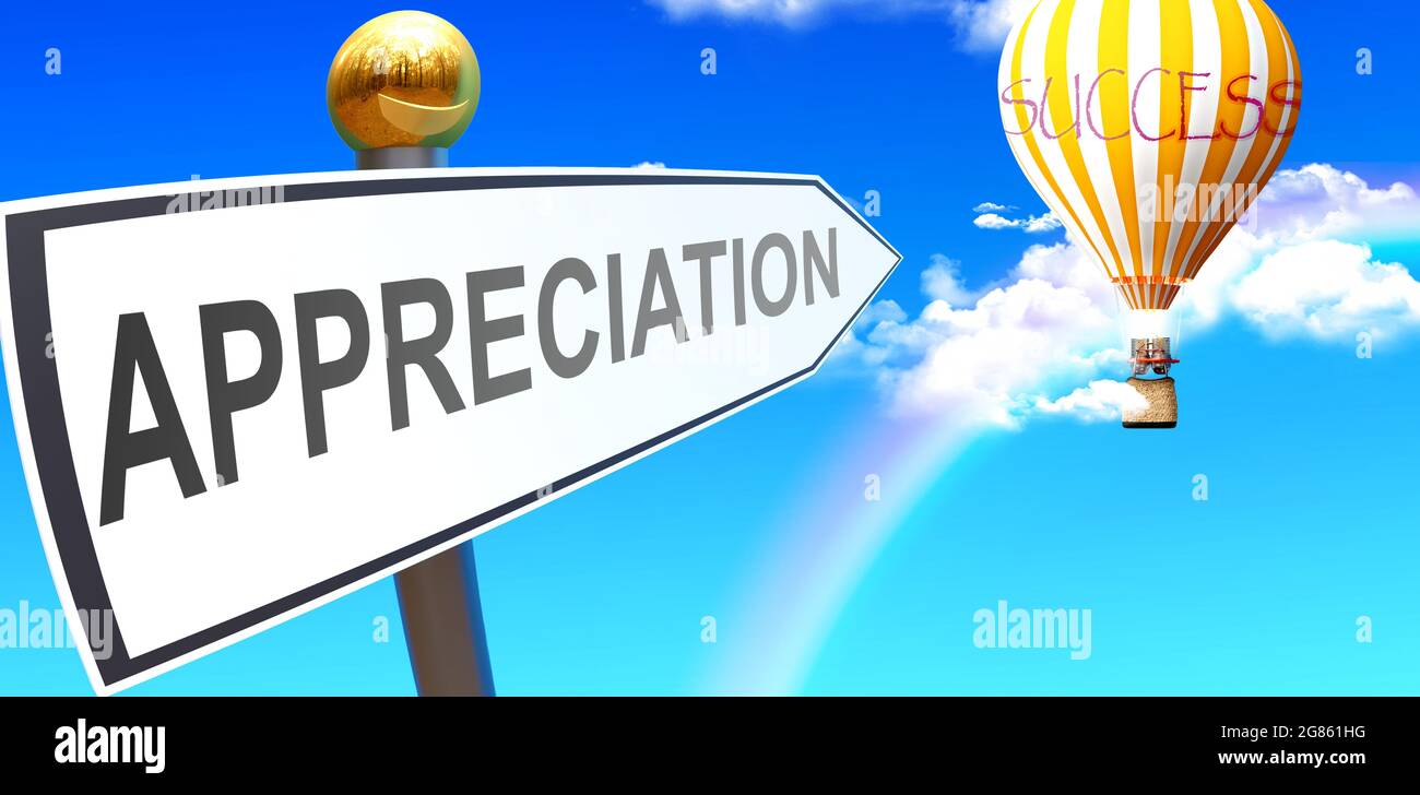 La apreciación conduce al éxito - mostrado como un signo con una apreciación de la frase que apunta al globo en el cielo con nubes para simbolizar el significado de aprox Foto de stock