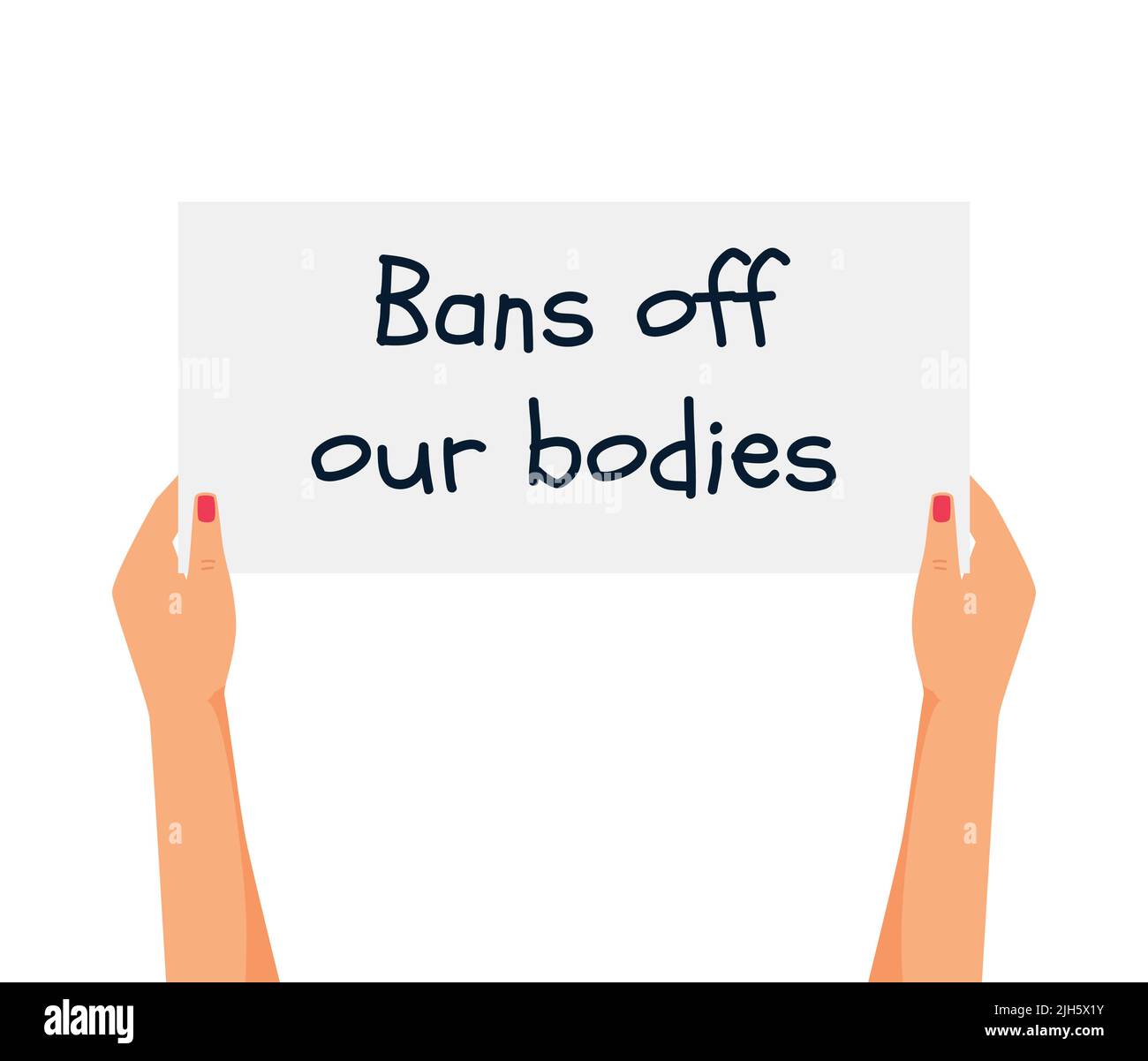 Las manos de las mujeres sostienen un cartel con las palabras prohibiciones de nuestros cuerpos. Protesta contra la prohibición del aborto. Armas con pancartas que apoyan el derecho al aborto. Fighti Ilustración del Vector