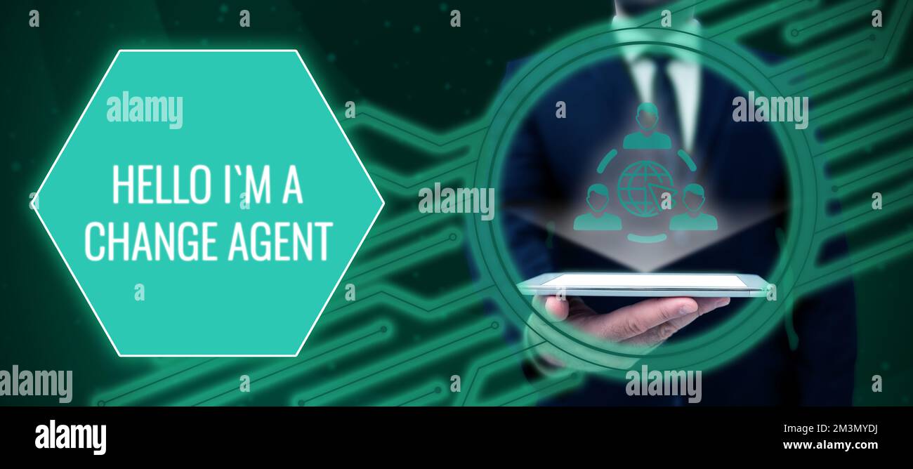 Signo que muestra HOLA I'M A Change Agent. Concepto que significa
