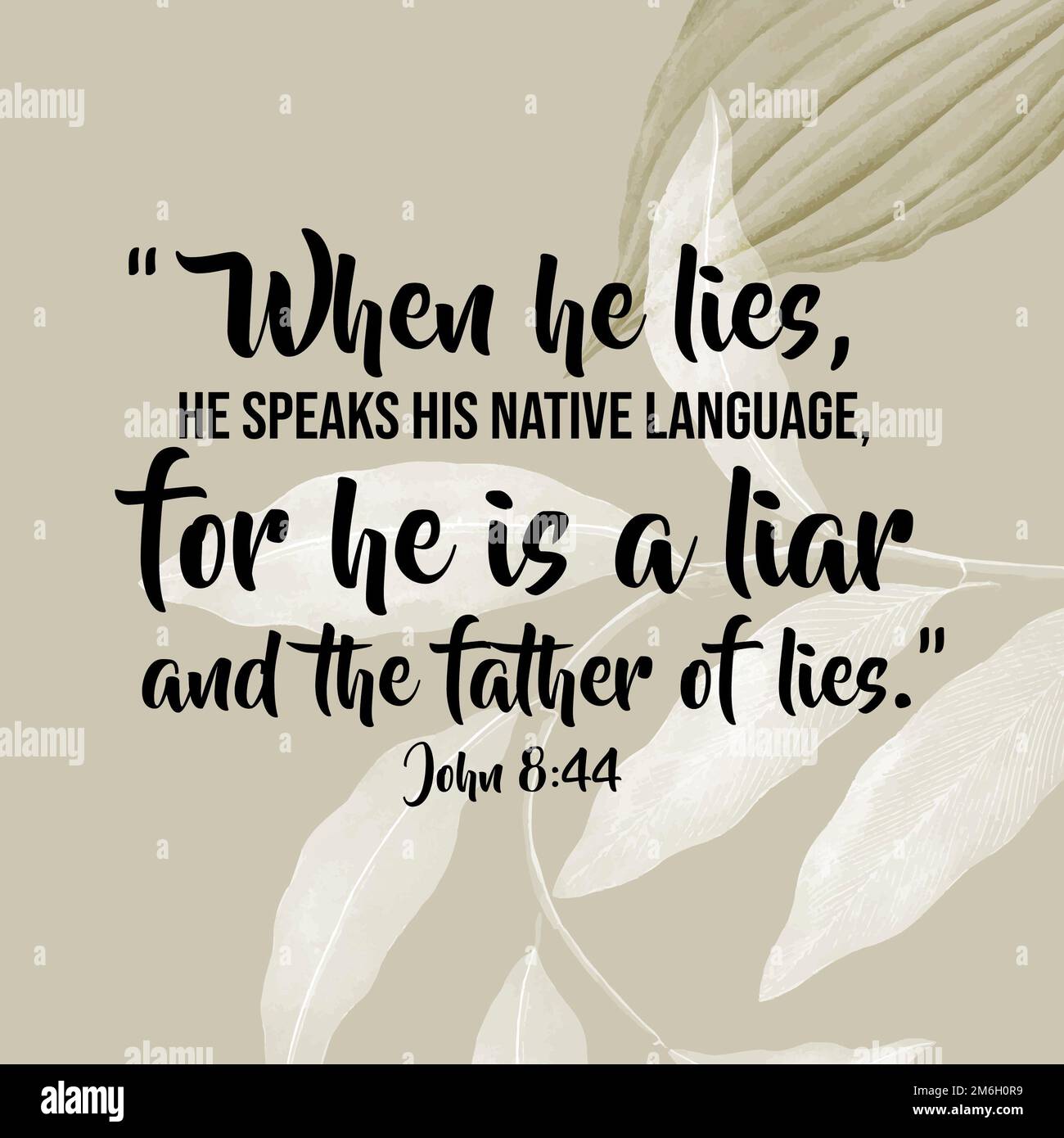 Juan 8:44 “Cuando miente, habla su lengua materna, porque es mentiroso y  padre de mentira.” Fotografía de stock - Alamy