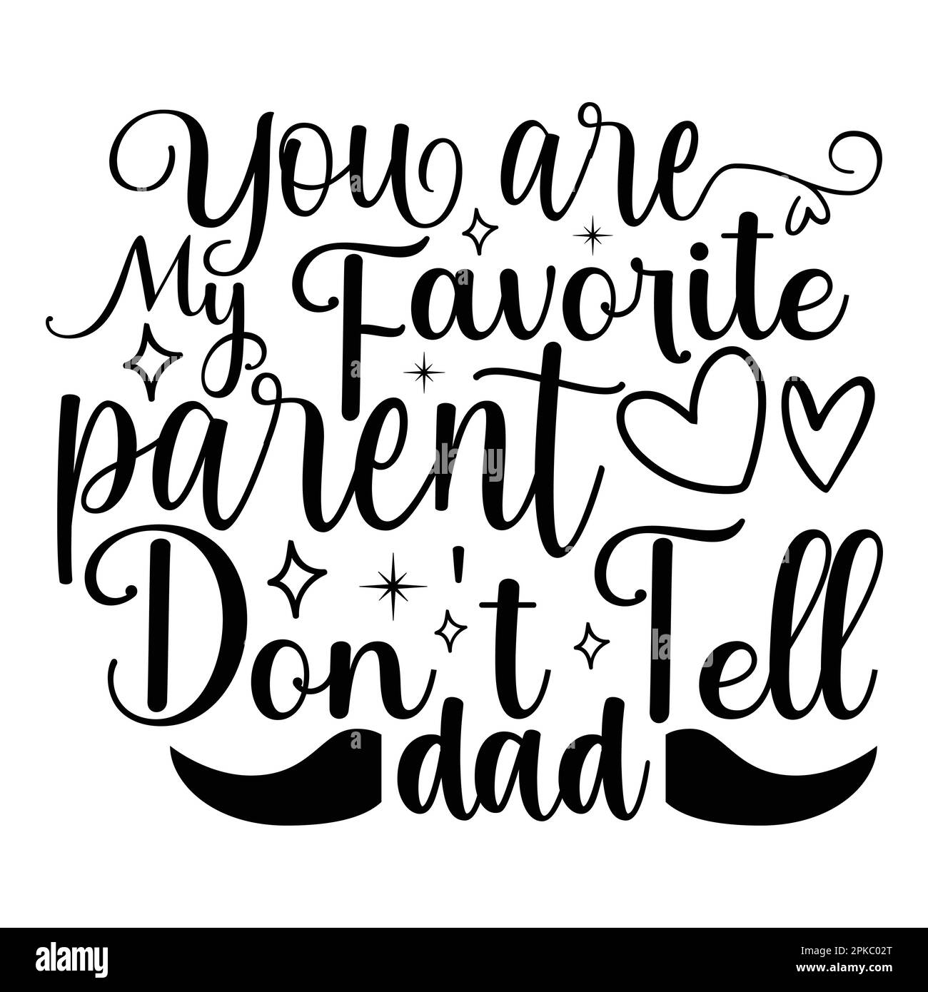 Usted es mi padre favorito No le digas a papá, diseño de camisa de  tipografía del día de la madre para madre amante mamá mamá mamá caligrafía  hecha a mano ilustración vectorial