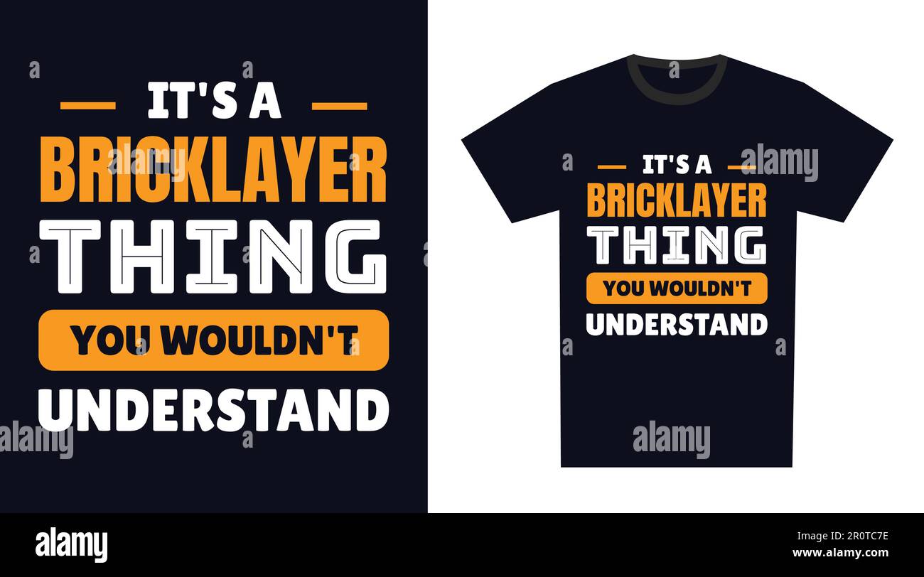 Bricklayer T Shirt Diseño. Es una cosa de Bricklayer, no entenderías Imagen  Vector de stock - Alamy