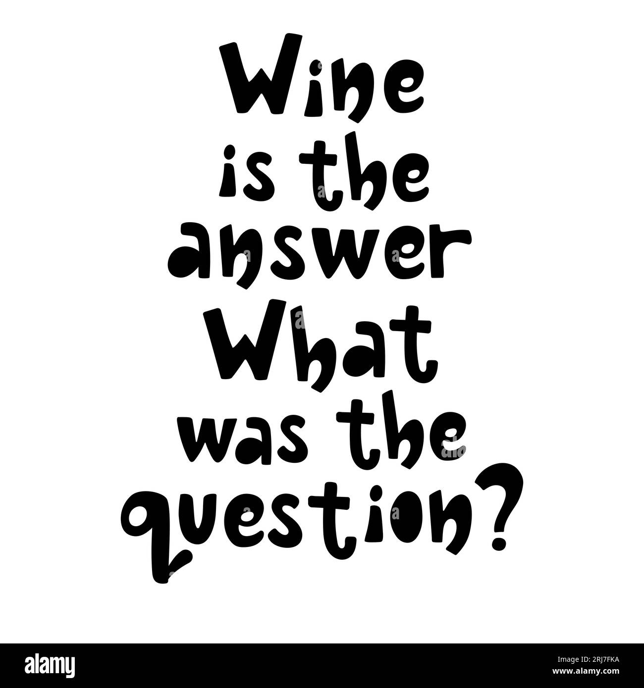 El vino es la respuesta Cuál era la pregunta lettering Imagen Vector de