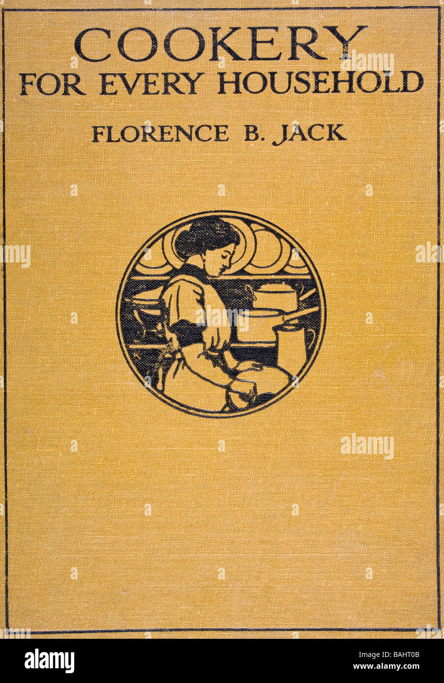Portada del libro de cocina,para todos los hogares, por Florence B Jack. Publicado por T C E C Jack Ltd, 1924. Foto de stock