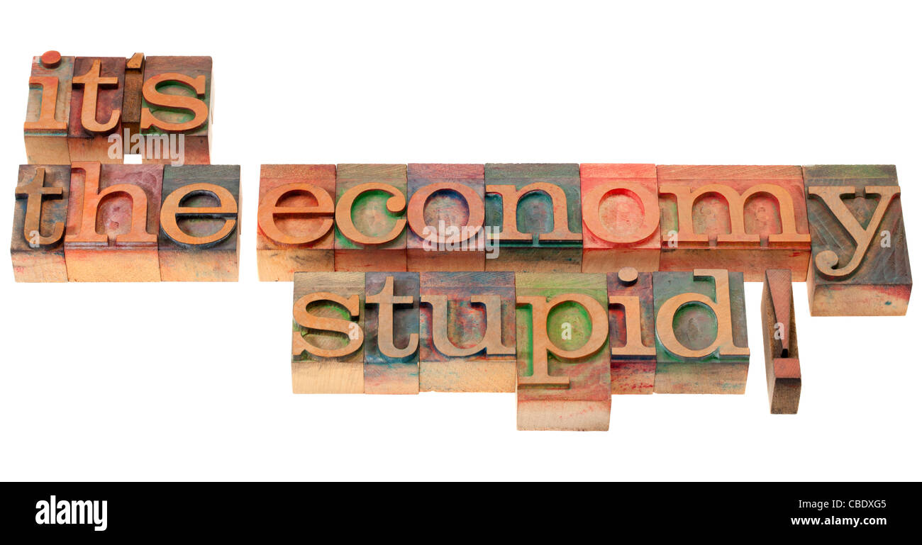 Es la economía, estúpido, un eslogan de la campaña presidencial de Bill  Clinton en vintage tipografía bloques de madera Fotografía de stock - Alamy