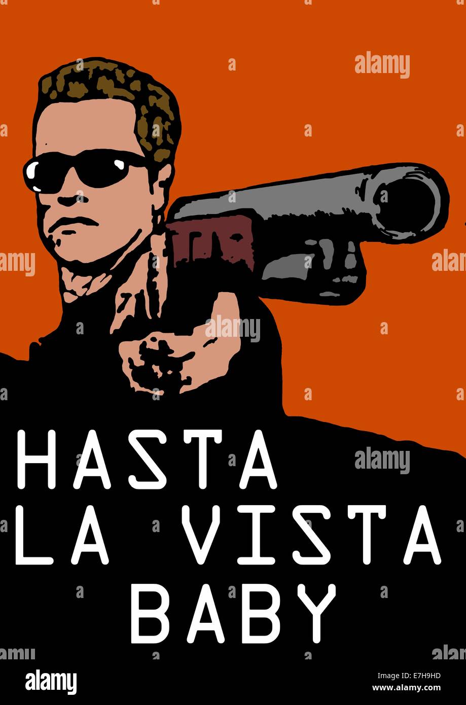 Hasta La Vista Baby Fotos E Imagenes De Stock Alamy