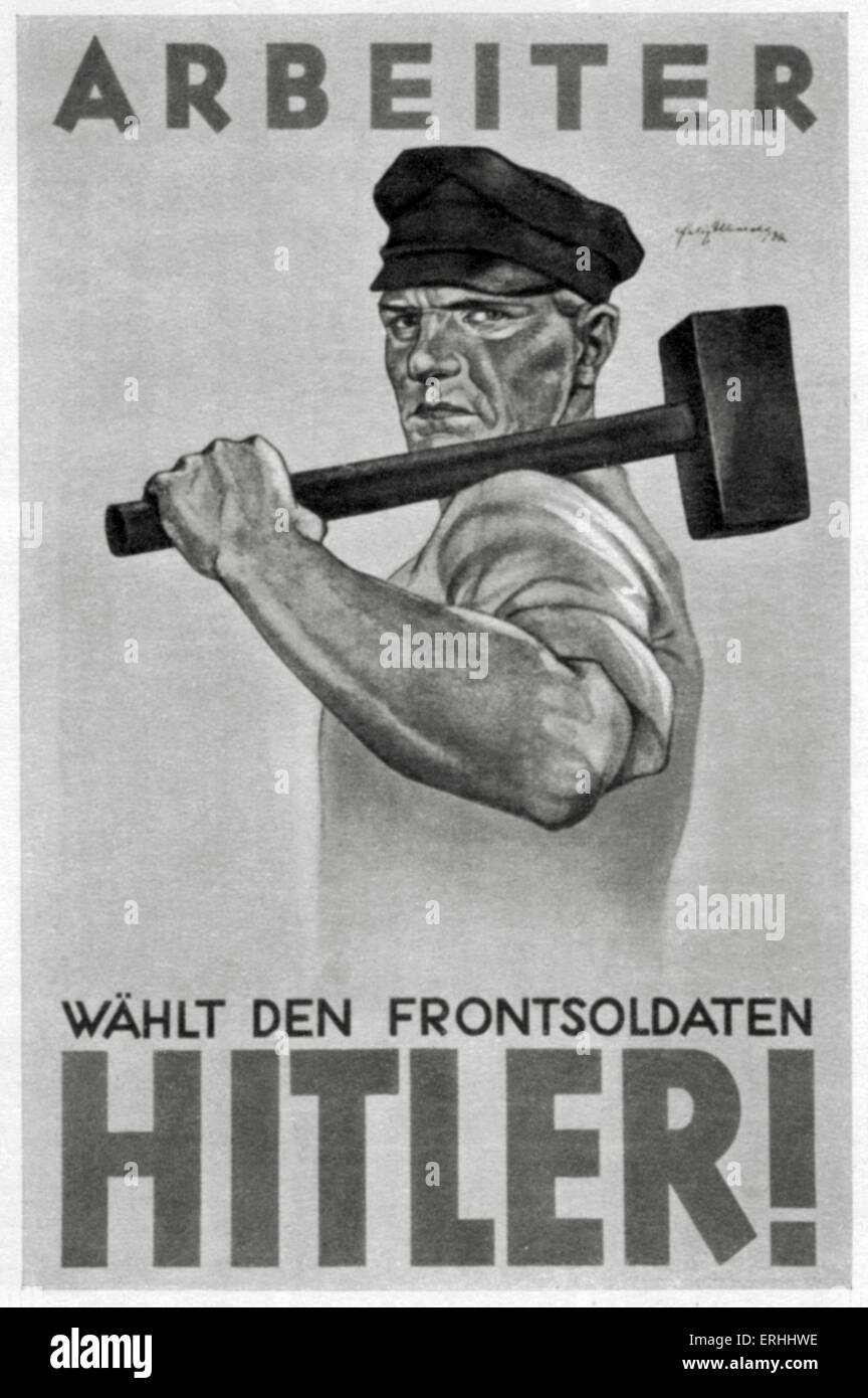Cartel electoral del partido nazi, 1933 - 'Arbeiter wählt den Frontsoldaten Hitler!' lema dice "Los trabajadores votan por el (ex) delantero Foto de stock