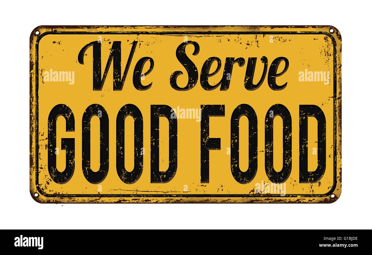 Nos sirven buena comida en vintage metal oxidado signo amarillo sobre un fondo blanco, ilustración vectorial Ilustración del Vector