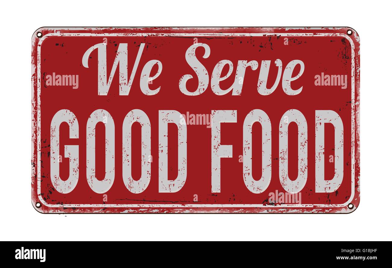 Nos sirven buena comida en signo de metal oxidado vintage rojo sobre un fondo blanco, ilustración vectorial Ilustración del Vector