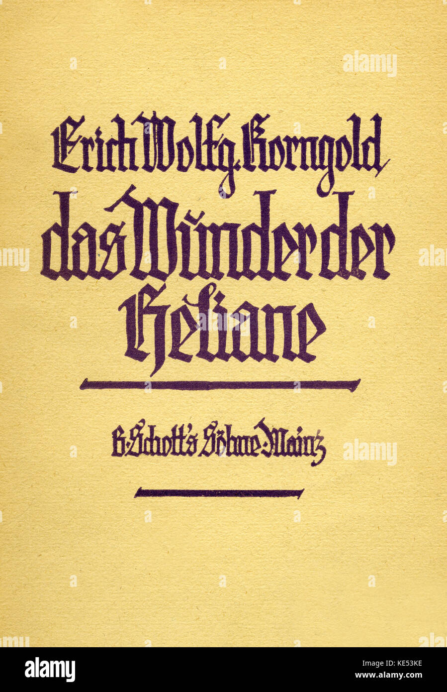 Erich Wolfgang Korngold- Das Wunder der Heliane . Cubierta del libreto de la ópera en tres actos opus 20. Libreto de Hans Muller , después de que Hans Kaltneker. Publicado 1927, Schott, de Maguncia. Compositor austríaco, el 29 de mayo de 1897 - 29 de noviembre de 1957 Foto de stock