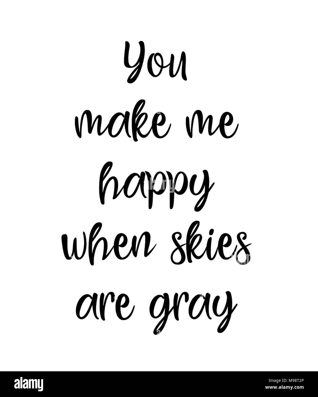 Tú me haces feliz cuando los cielos son grises Fotografía de stock - Alamy