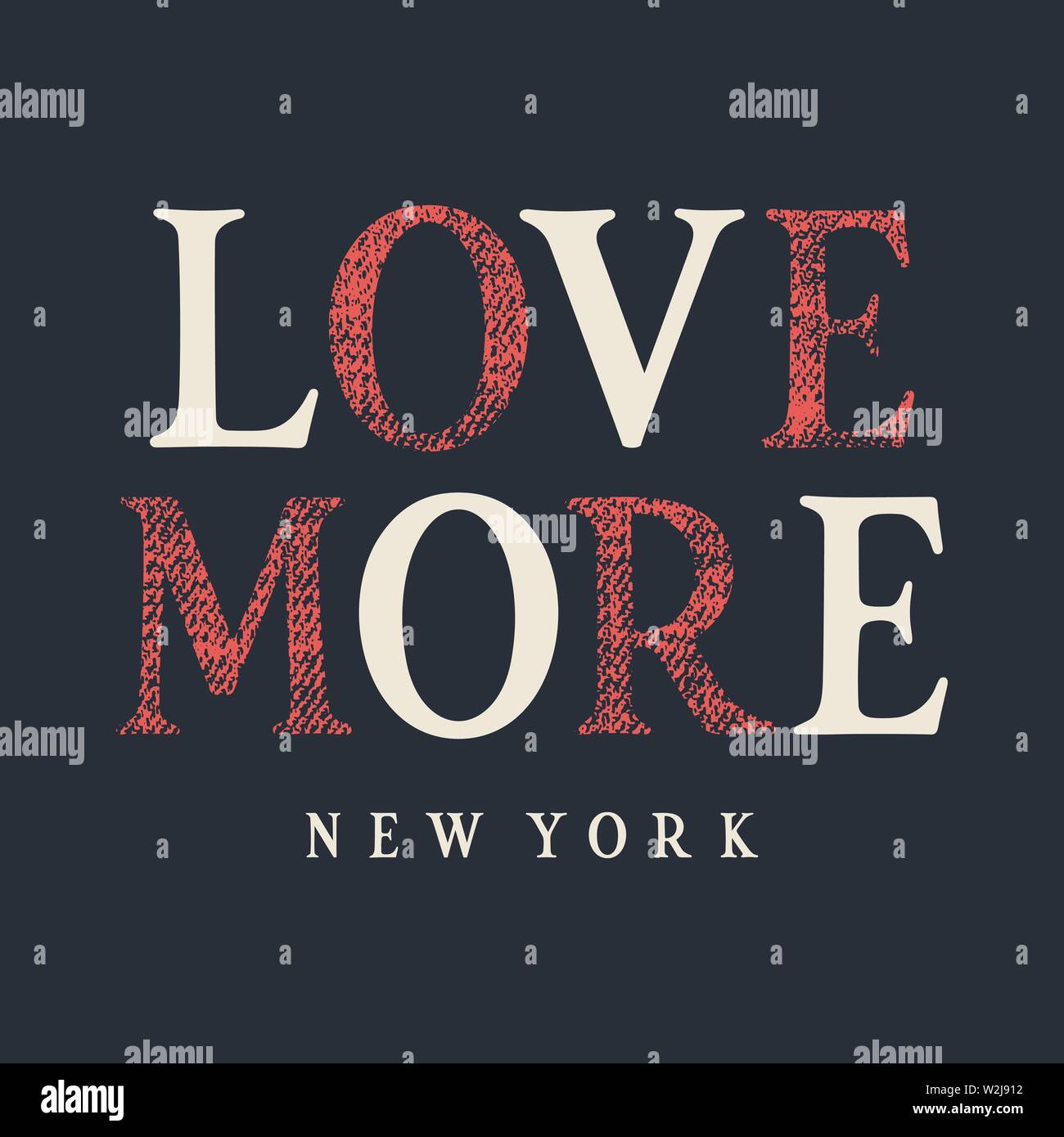 Typography T-Shirt Design. Gráfico de moda Tee. Amor más Nueva York Grunge letras con textura. Vectores Ilustración del Vector
