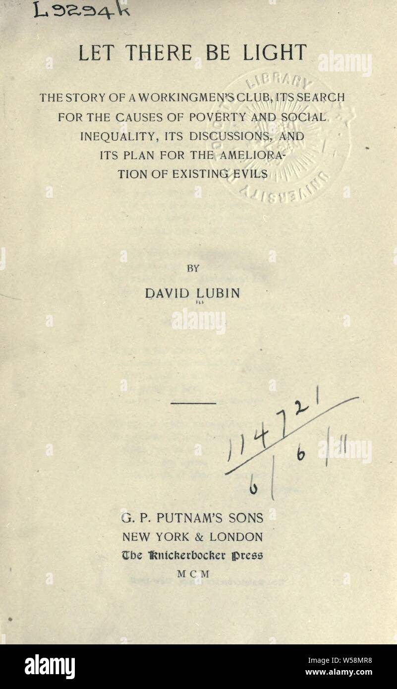 Hágase la luz, la historia de un workingmen's club, su búsqueda de las causas de la pobreza y la desigualdad social, sus debates, y su plan para el mejoramiento de los actuales males : Lubin, David, 1849-1919 Foto de stock