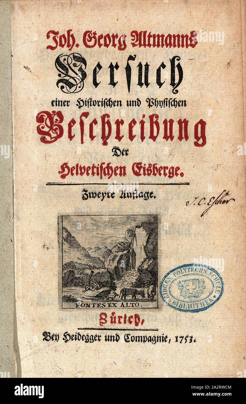 Joh. Georg Altmann's tentent de fournir une description physique et historique de l'Helvetian icebergs, page de titre, Altmann, Johann Georg, 1753, Johann Georg Altmann, Versuch einer historischen physischen Beschreibung der helvetischen Eisberge. Zürich : bey Heidegger und Compagnie, 1753 Banque D'Images