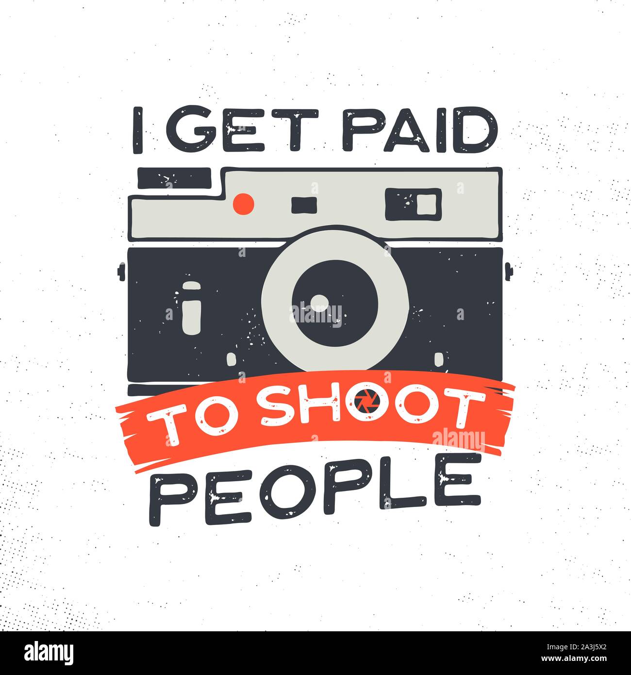 Typographie photographie illustration pour T-Shirt, estampes, affiches avec ancien appareil photo et devis - je suis payé pour tirer sur les gens. Vintage emblème. Stock Illustration de Vecteur