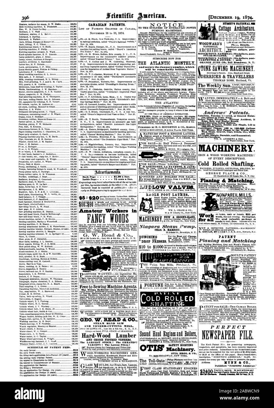 Avis. Pour LES CONSTRUCTEURS DE MACHINES DE POMPAGE D'ALIMENTATION HYDRAULIQUE. Abonnez-VOUS MAINTENANT POUR L'Atlantic Monthly et fixer le numéro de janvier qui sera remarquablement brillant. CORPS EN T DES CONTRIBUTEURS POUR 1875 d'arbre. Des machines. OTIS BROS. & CO. CALENDRIER DES TAXES DE BREVETS BREVETS CANADIENS. qkdrartiontents. Retour Page 01.00 une ligne. À l'intérieur de la page 75 c. la ligne. Les travailleurs d'amateur dans FANTAISIE WOODS baeaseot libres d'agents de la machine à coudre. GEO. W. LIRE di 00. Scie à vapeur Hard-Wood le Bois et placages de choix compris. Le STOCK LE PLUS IMPORTANT ! La plus grande variété ! Les prix les plus bas ! ES HUSSEY'S Plans nationaux. = Banque D'Images