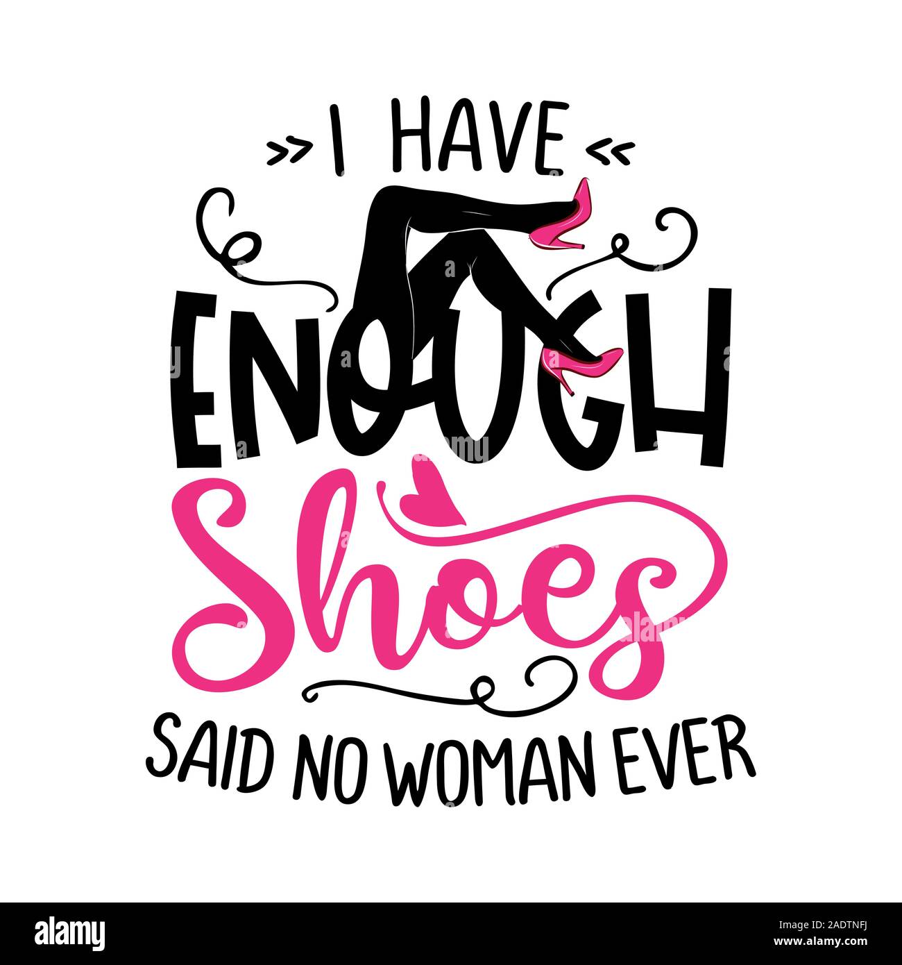 J Ai Assez De Chaussures A Declare Qu Aucune Femme Femme Drole En Disant Avec Jambes Et Talons Hauts Chaussures Rose Lettre Main Mot Script Art Design Bon Pour La Ferraille Bo Image